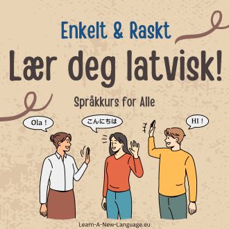 Laer deg latvisk - enkelt og raskt - latvisk sprakkurs for alle