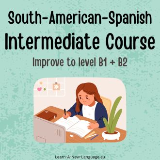 South-American-Spanish Intermediate Language Course - Improve to level B1 B2