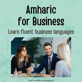 Amharic for business - Learn fluent business Amharic