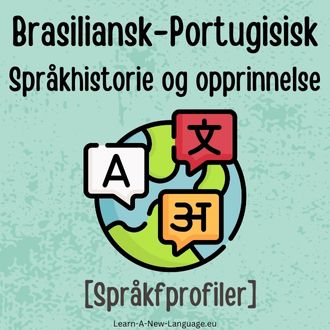 Brasiliansk-Portugisisk Sprakhistorie og opprinnelse - Sprak presentert