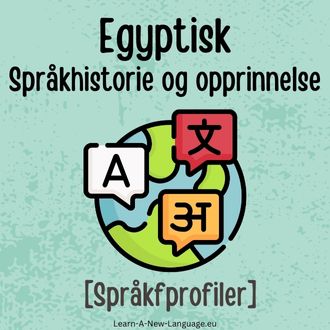 Egyptisk Sprakhistorie og opprinnelse - Sprak presentert