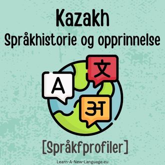 Kazakh Sprakhistorie og opprinnelse - Sprak presentert
