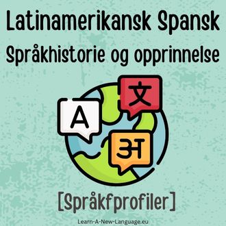 Latinamerikansk Spansk Sprakhistorie og opprinnelse - Sprak presentert