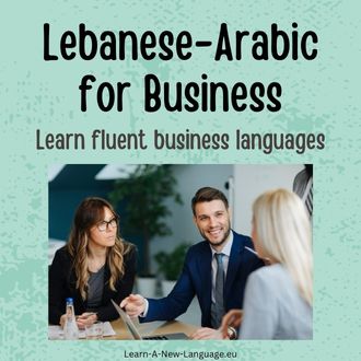 Lebanese-Arabic for business - Learn fluent business Lebanese-Arabic