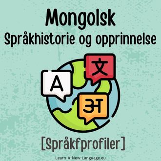Mongolsk Sprakhistorie og opprinnelse - Sprak presentert