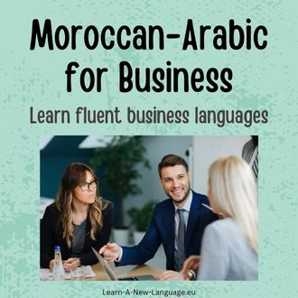 Moroccan-Arabic for business - Learn fluent business Moroccan-Arabic