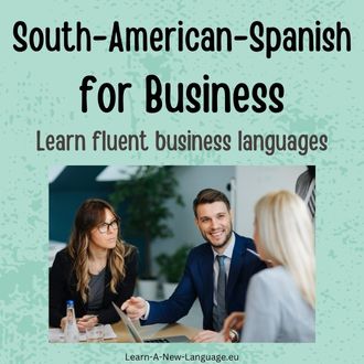 South-American-Spanish for business - Learn fluent business South-American-Spanish