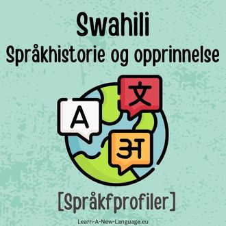 Swahili Sprakhistorie og opprinnelse - Sprak presentert