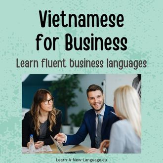 Vietnamese for business - Learn fluent business Vietnamese