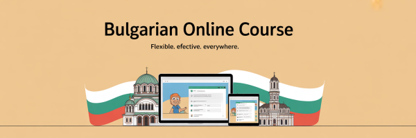 Bulgarian Online Course - Learn flexible effective and everywhere