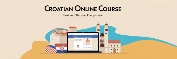 Croatian Online Course - Learn flexible effective and everywhere